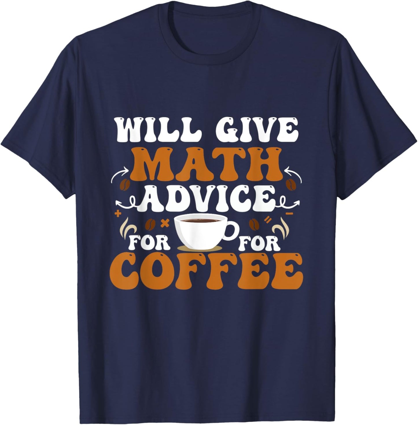 Will Give Math Advice For Coffee Math Teacher Back To School Women Kids T-Shirt - T-Shirt | Navy