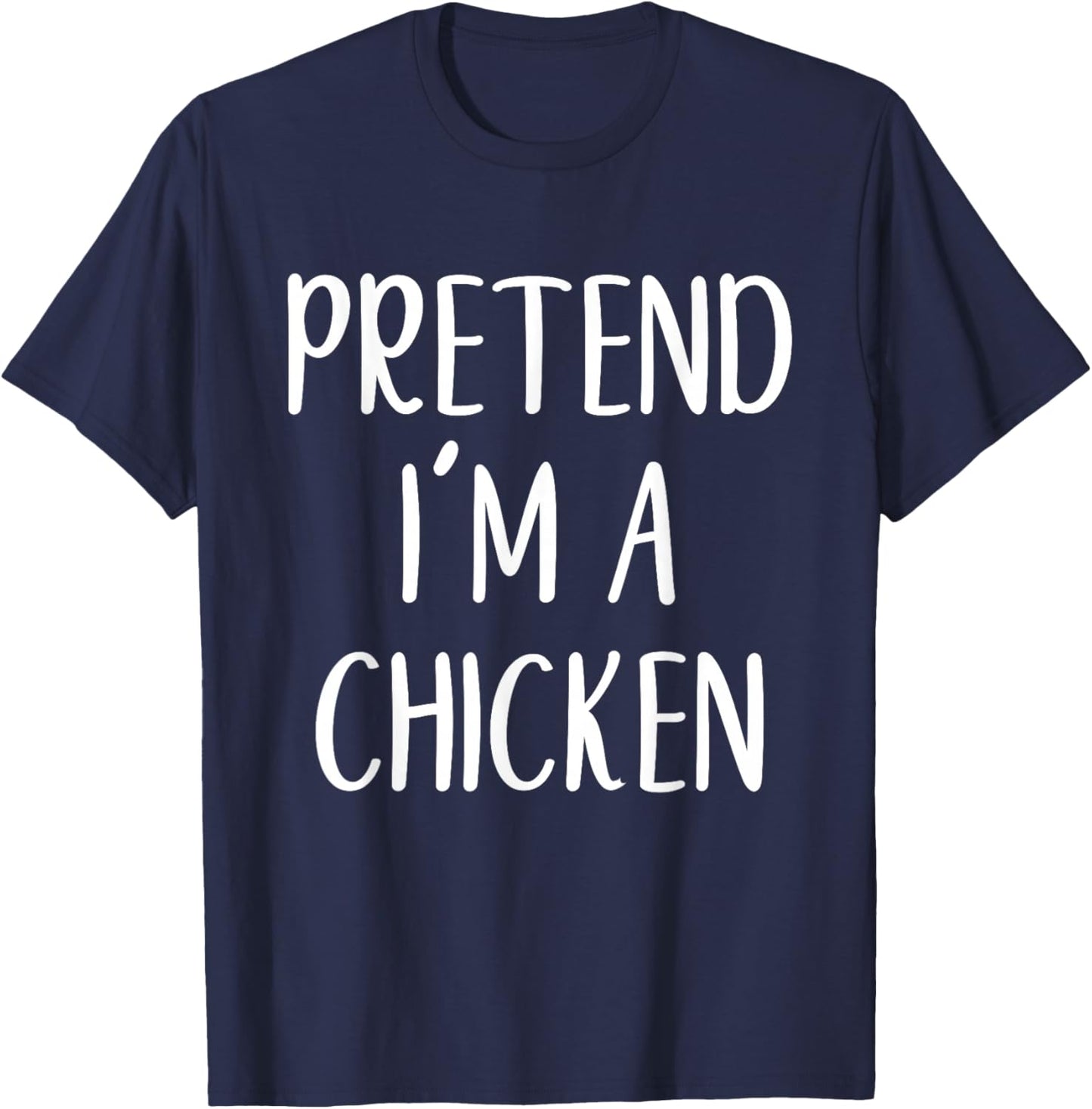 Pretend I'm A Chicken Costume Halloween Funny Easy Adult Kid T-Shirt - T-Shirt | Navy