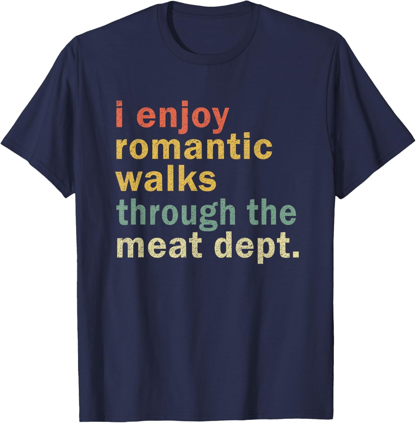 Funny BBQ Romantic Walks Meat Dept Meat Smoking Gift T-Shirt - T-Shirt | Navy