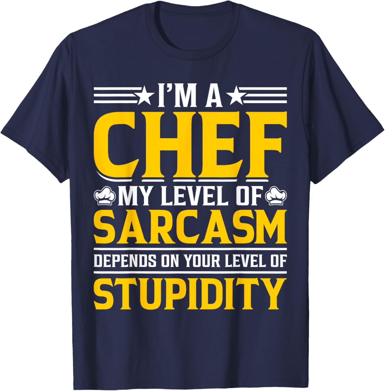 Im A Chef My Level Of Sarcasm Depends On Your Level Of T-Shirt - T-Shirt | Navy