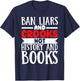 Ban Liars And Crooks Not History And Books T-Shirt - T-Shirt | Navy