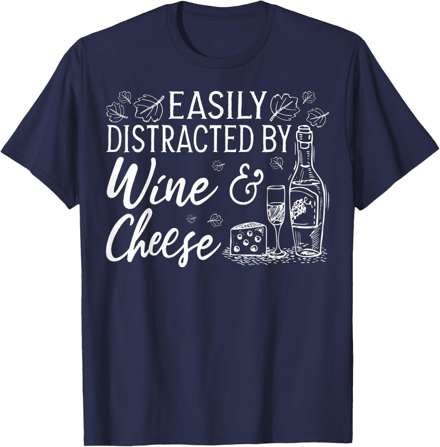 Wine And Cheese Apparel - Best Funny Wines Lover Design T-Shirt - T-Shirt | Navy