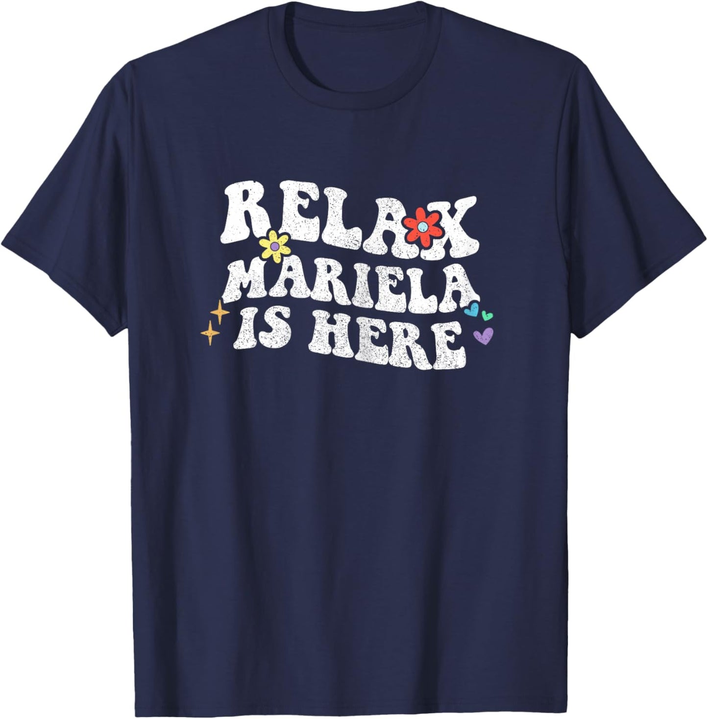 Retro Groovy Relax MARIELA Is Here Funny Mother's Day Name T-Shirt - T-Shirt | Navy