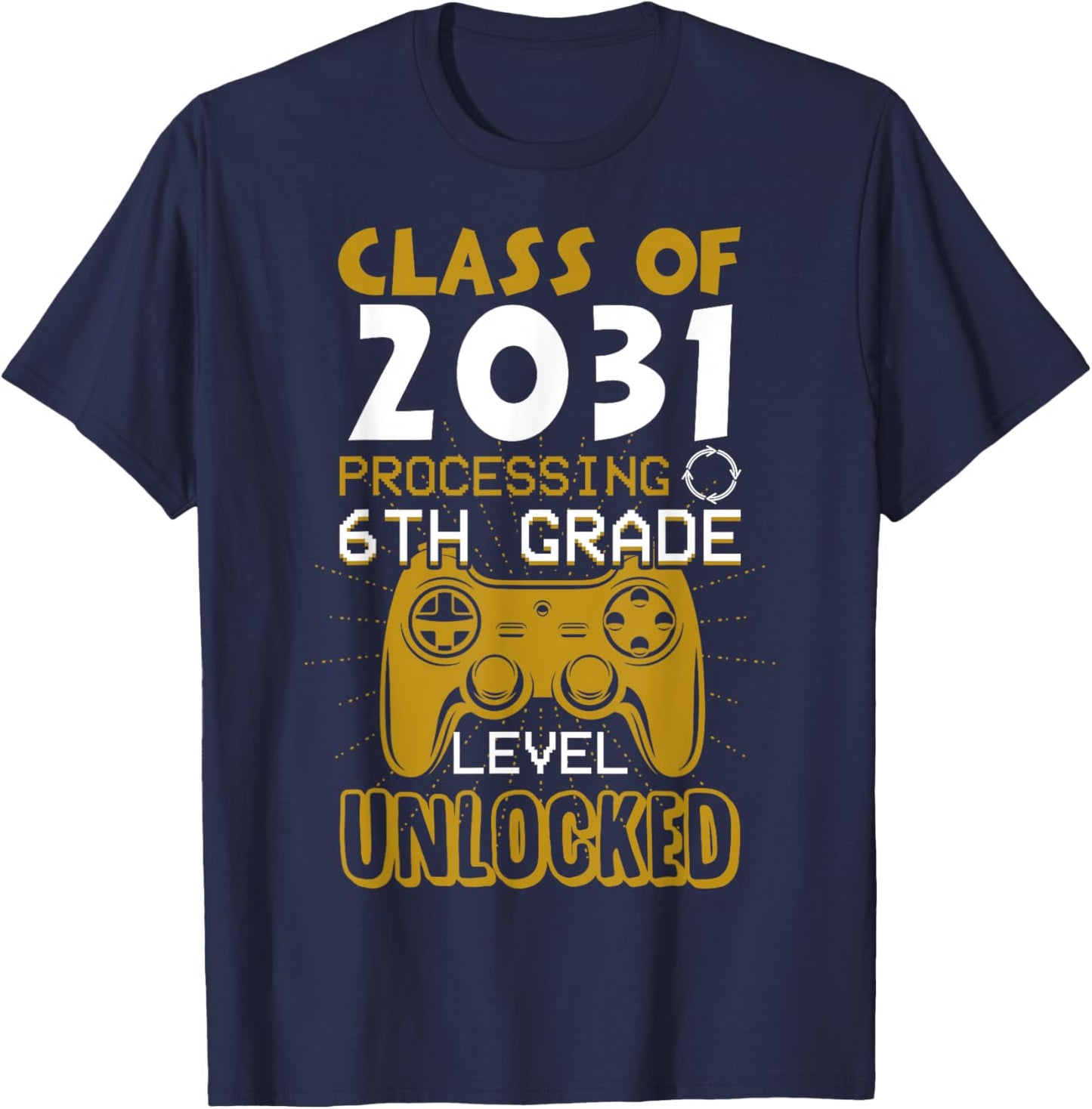 Class 2031 6th Grade Unlocked Gaming First Day 6th Grader T-Shirt - T-Shirt | Navy