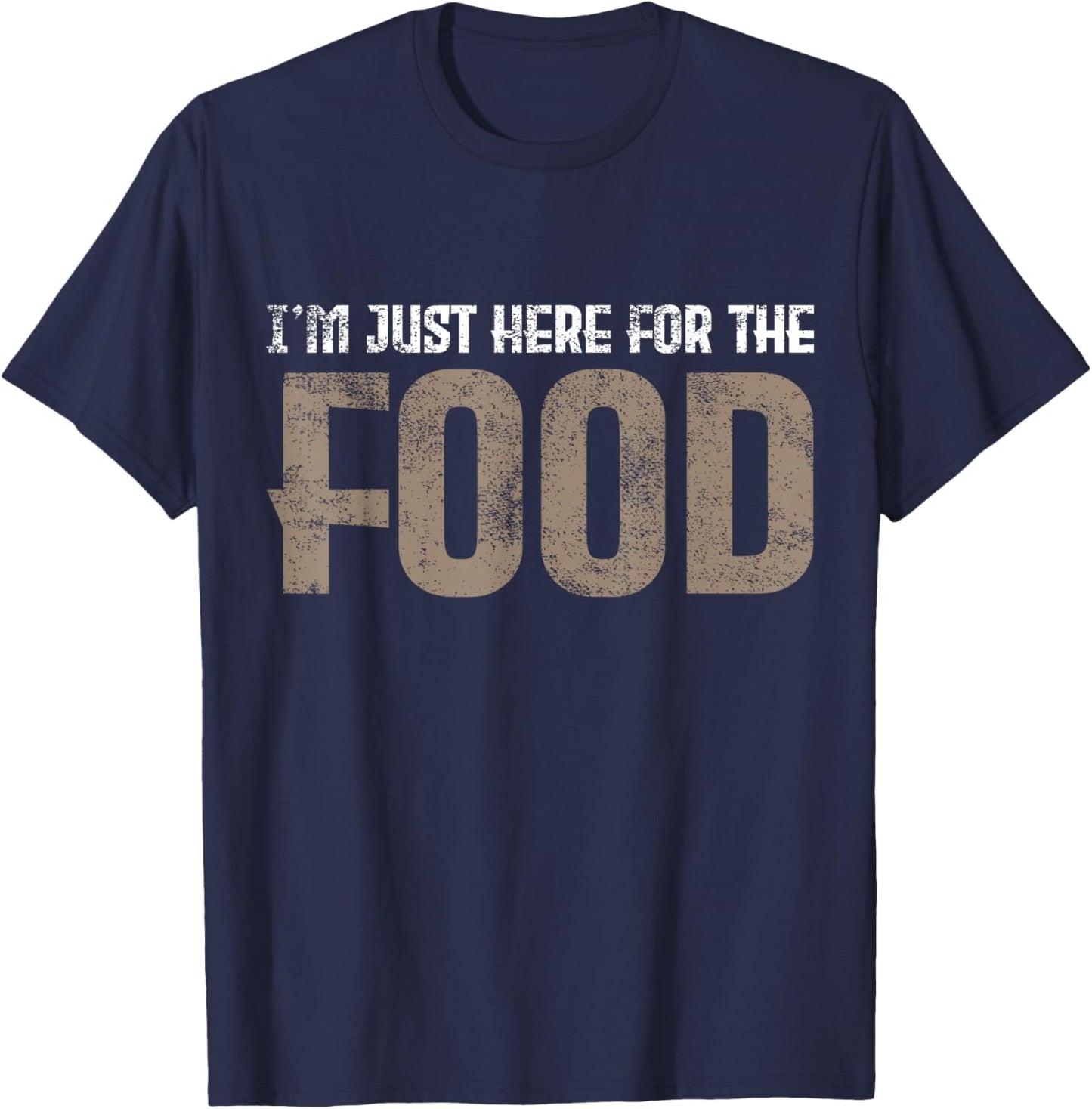 I'm Just Here For The Food T-Shirt - T-Shirt | Navy