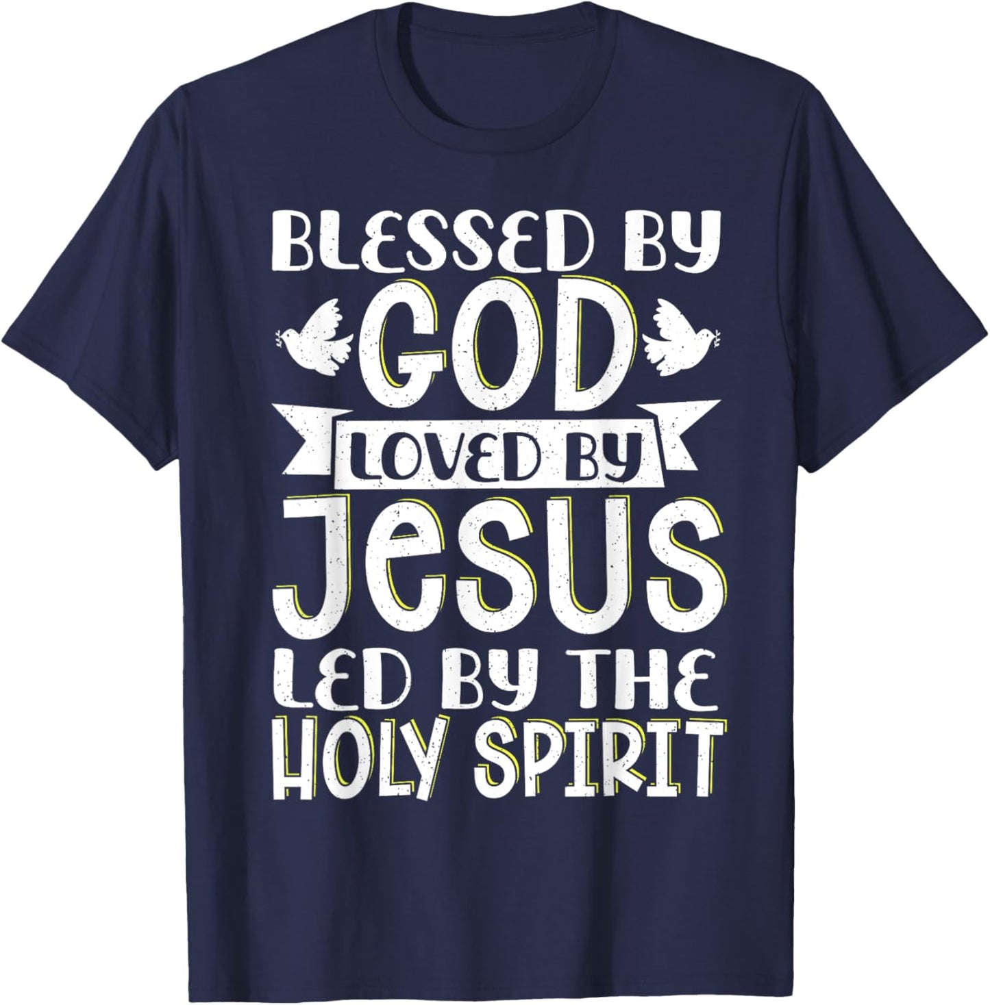 Blessed By God Loved By Jesus Led By The Holy Spirit T-Shirt - T-Shirt | Navy
