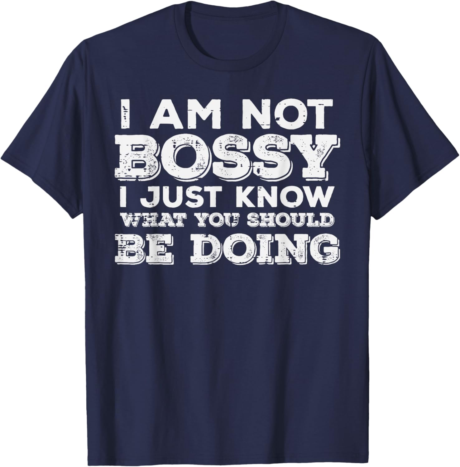 Not Bossy Just Know What You Should Be Doing Funny Saying T-Shirt - T-Shirt | Navy