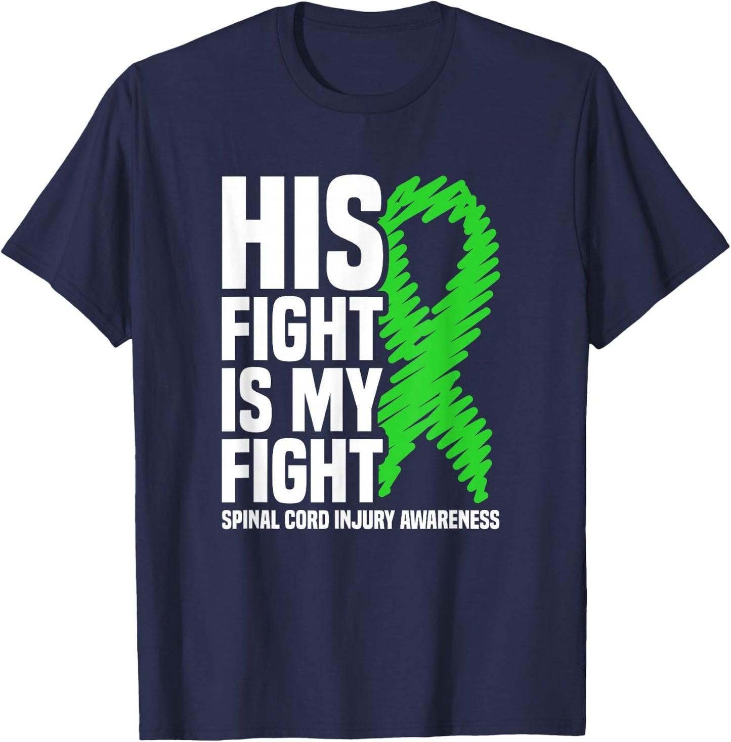 His Fight My Fight Green Ribbon Spinal Cord Injury Awareness T-Shirt - T-Shirt | Navy