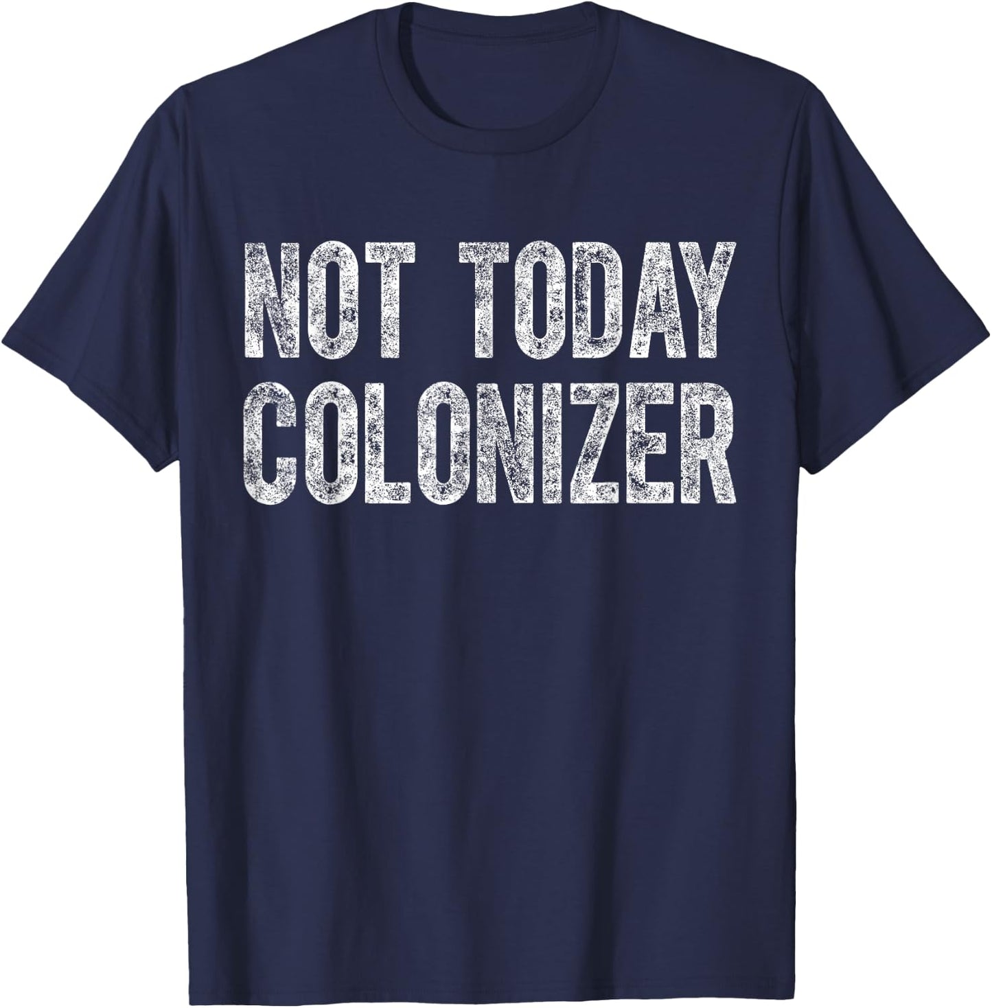 Black History Month Gifts Black Pride Not Today Colonizer T-Shirt - T-Shirt | Navy