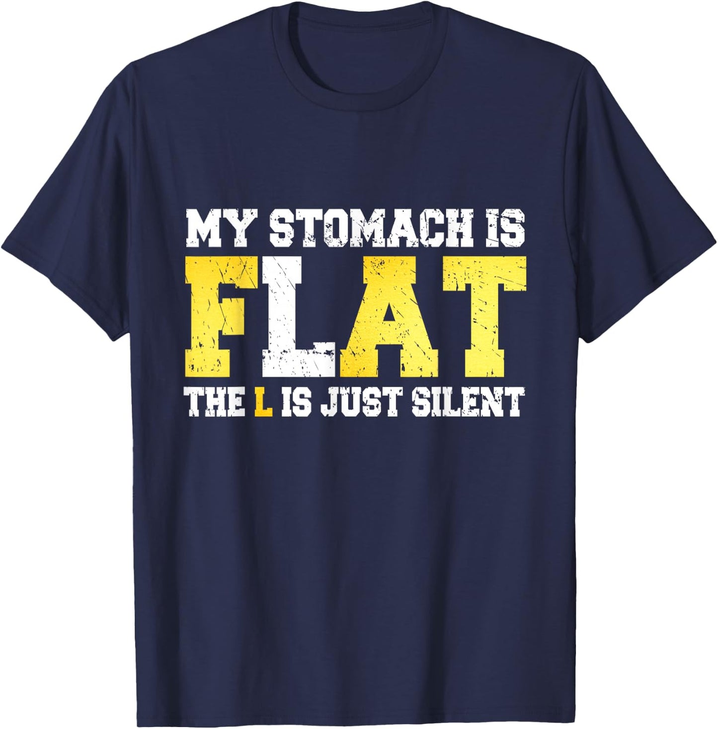 My Stomach is Flat The L is Silent - Funny Fat Joke T-Shirt - T-Shirt | Navy