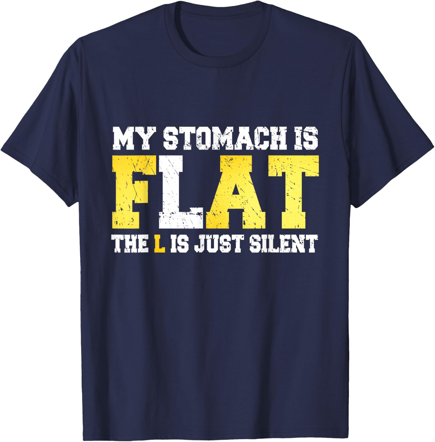 My Stomach is Flat The L is Silent - Funny Fat Joke T-Shirt - T-Shirt | Navy