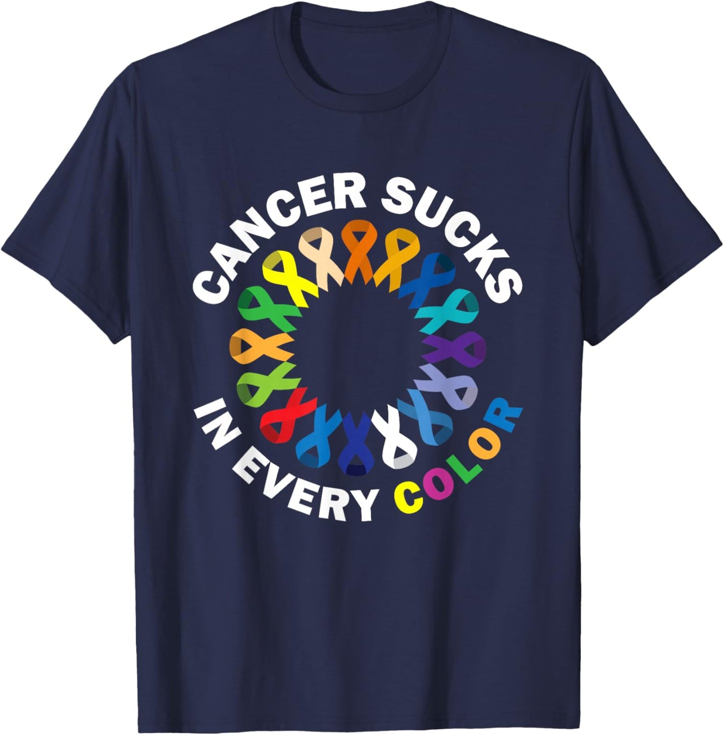 Cancer Sucks In Every Color T-Shirt - T-Shirt | Navy
