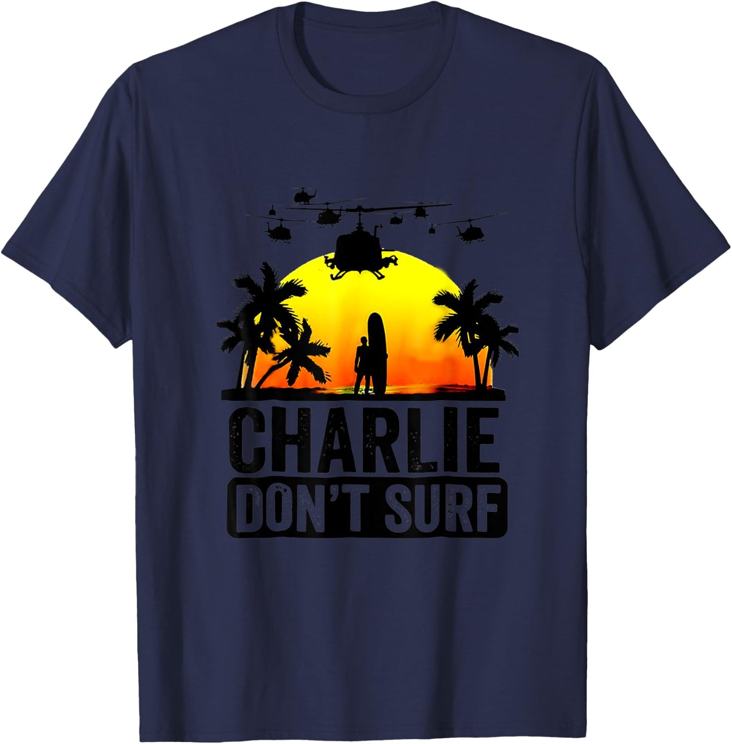 Charlie Don_t Surf Summer Military Vietnam Veteran T-Shirt - T-Shirt | Navy