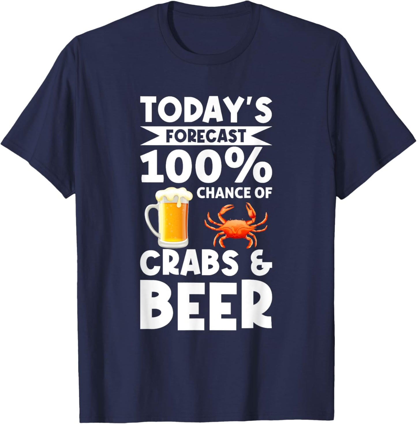 Funny Crab Eating Saying - Todays Forecast Crabs And Beer T-Shirt - T-Shirt | Navy