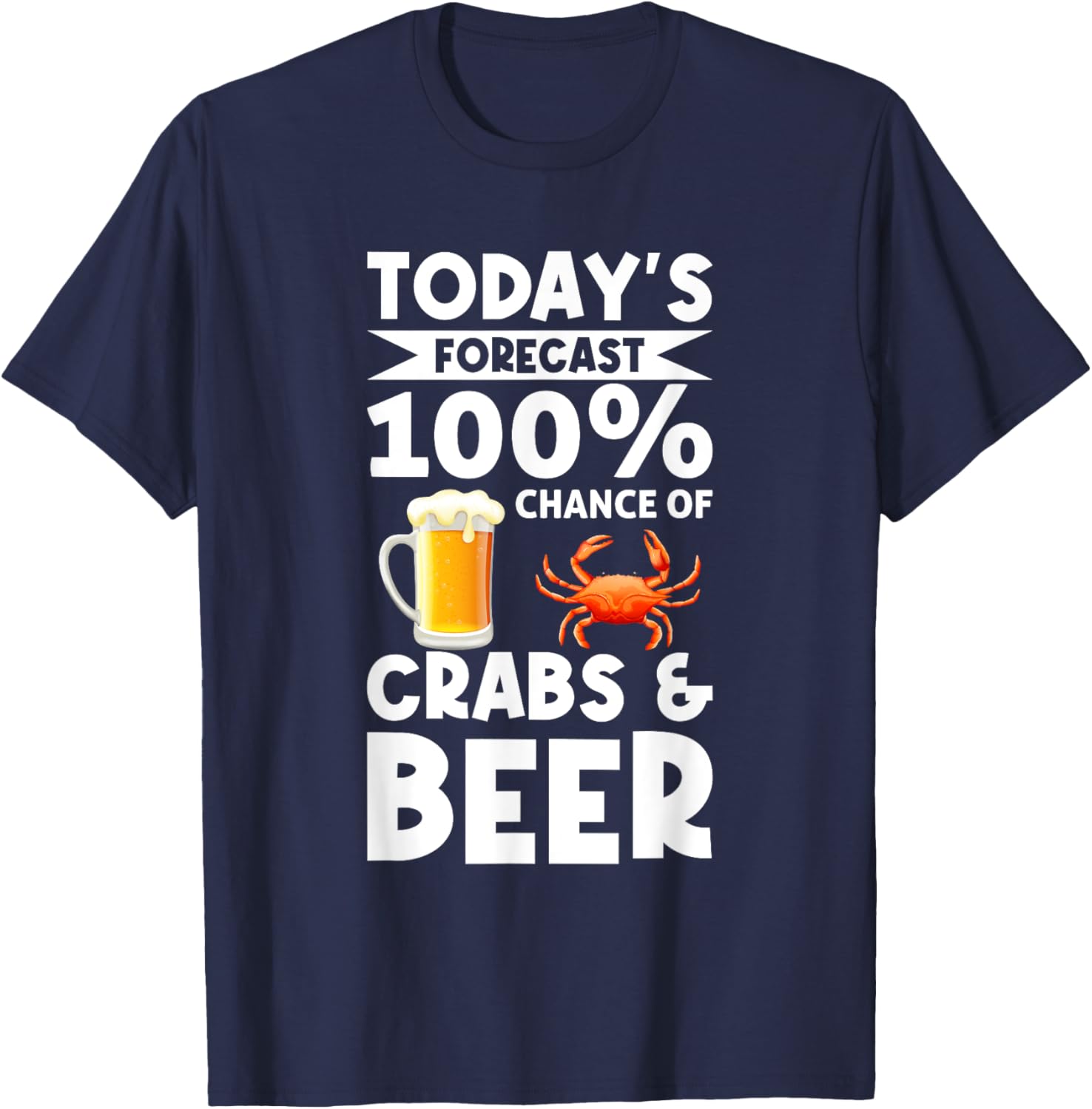 Funny Crab Eating Saying - Todays Forecast Crabs And Beer T-Shirt - T-Shirt | Navy