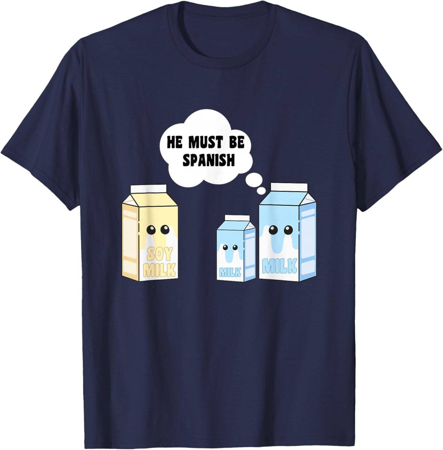 Funny Soy Milk Spanish Milk T-Shirt - T-Shirt | Navy