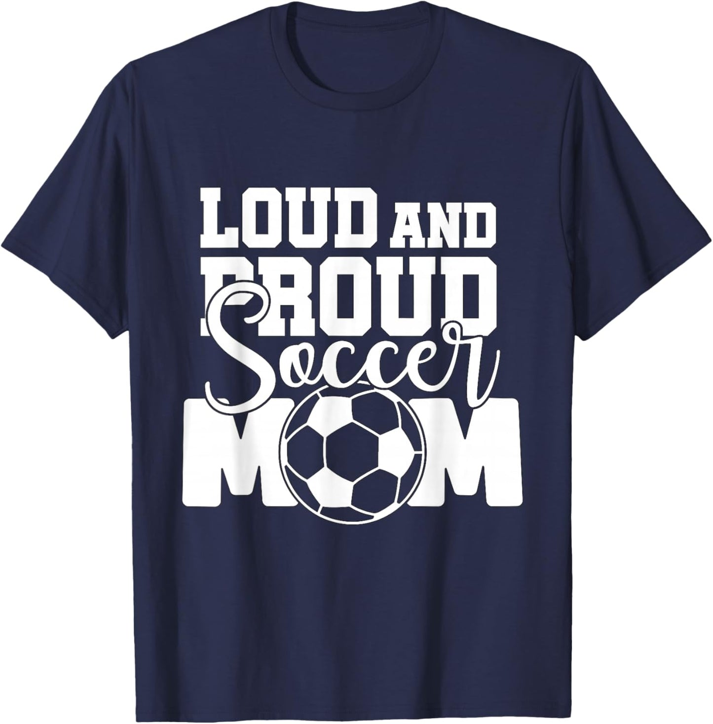 Loud and Proud Soccer Mom T-Shirt - T-Shirt | Navy