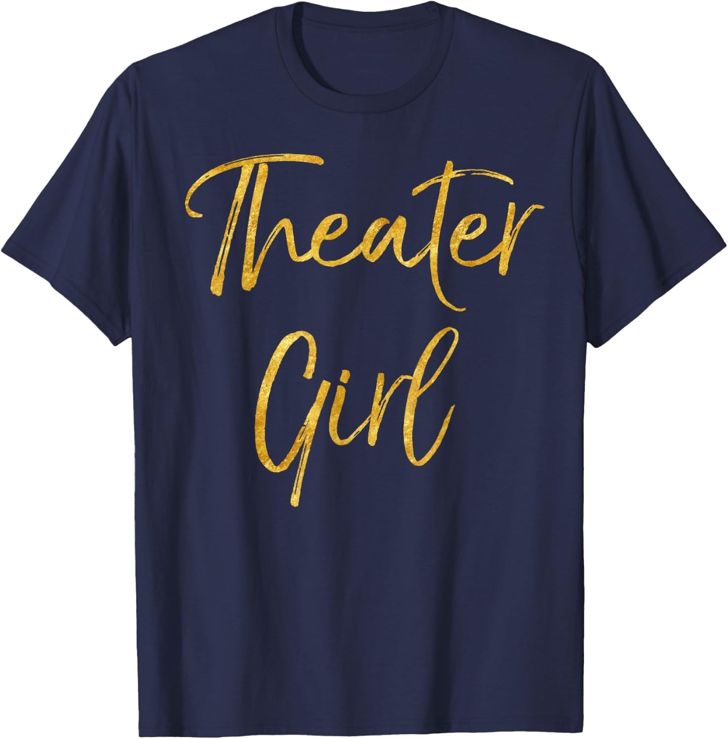 Theater Girl Shirt Cute Gold Broadway Actor T-Shirt - T-Shirt | Navy