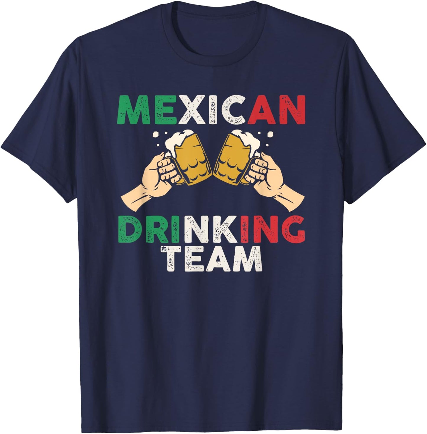 Cheers Mexican Drinking Team Funny Mexico Flag Beer Mugs T-Shirt - T-Shirt | Navy