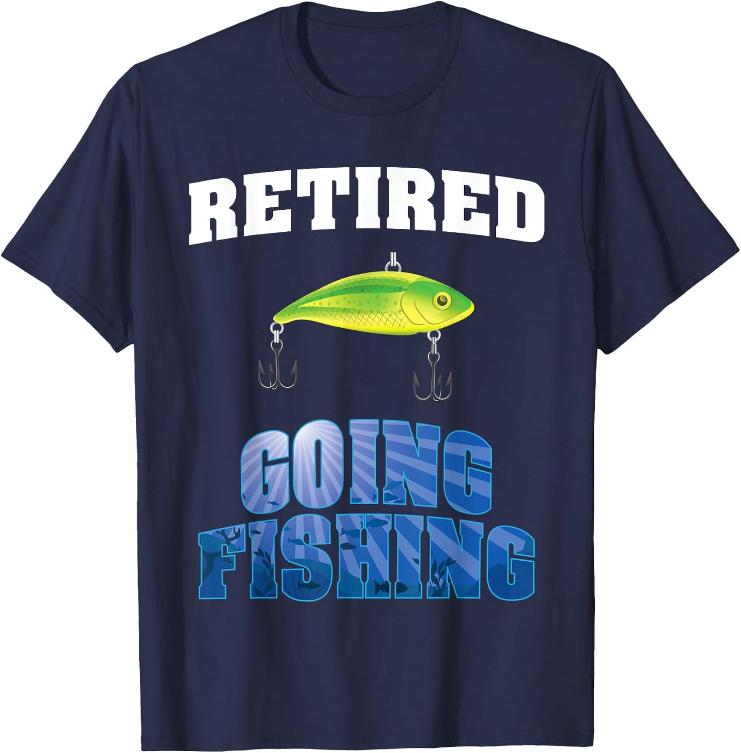 Retired Going Fishing Retirement Design For New Retiree T-Shirt - T-Shirt | Navy