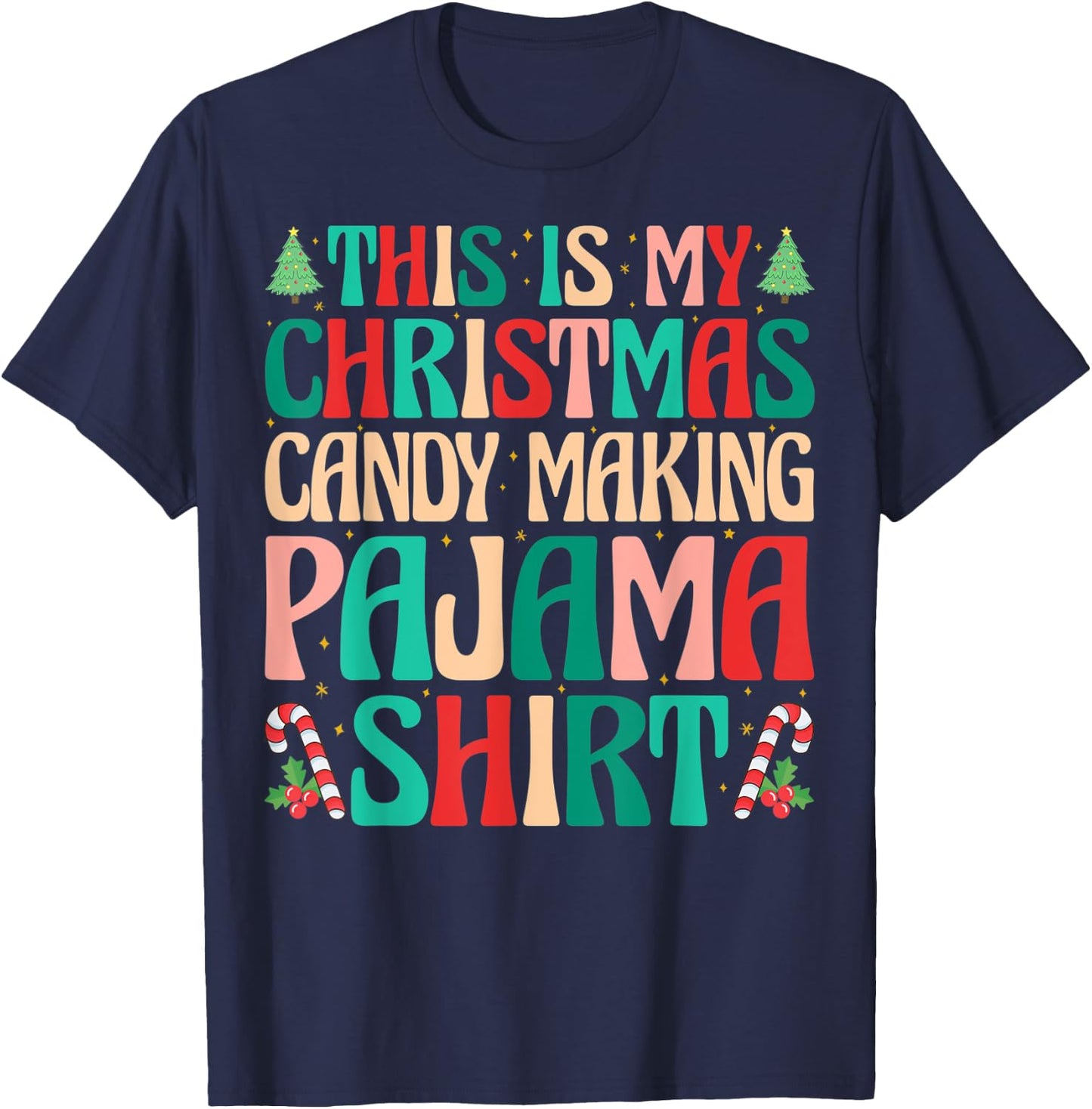 This is My Christmas Candy Making Pajama Shirt Naughty Xmas T-Shirt - T-Shirt | Navy