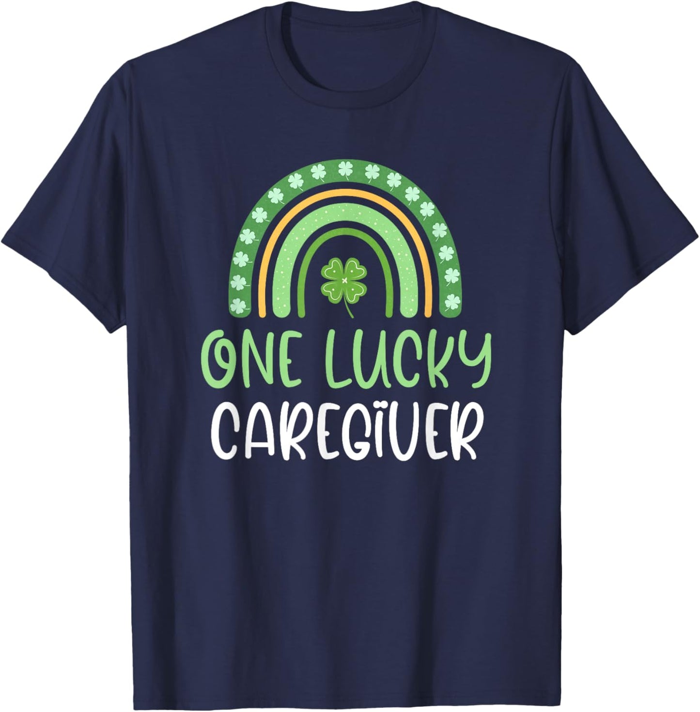 One Lucky Caregiver Funny St. Patrick's Day Caregiving T-Shirt - T-Shirt | Navy