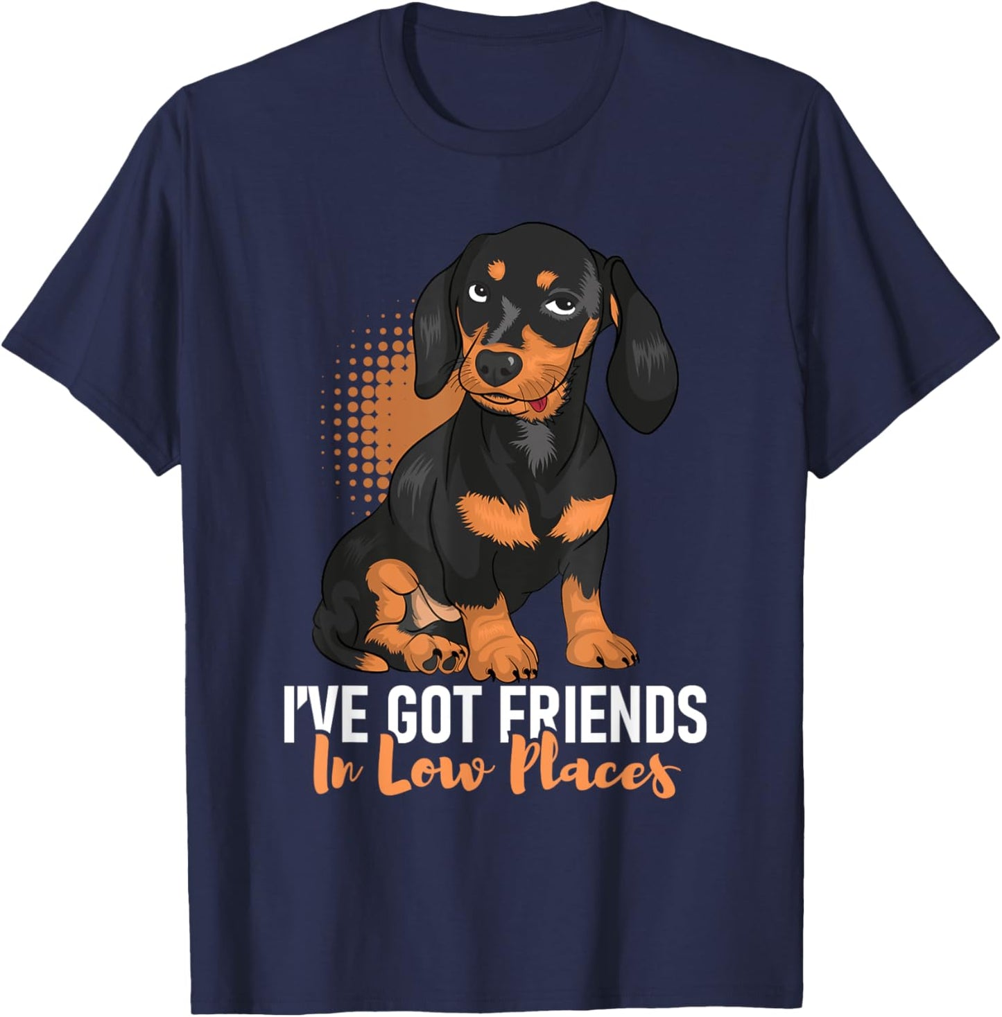 I've Got Friends In Low Places - Dachshund Pet Dog Lover Men Women T-Shirt - T-Shirt | Navy