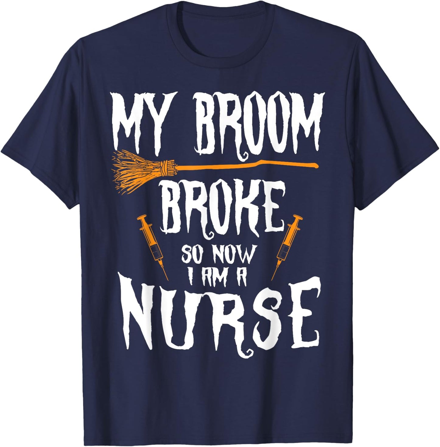 Witch Nurse Funny Saying Costume Easy Halloween Gifts T-Shirt - T-Shirt | Navy