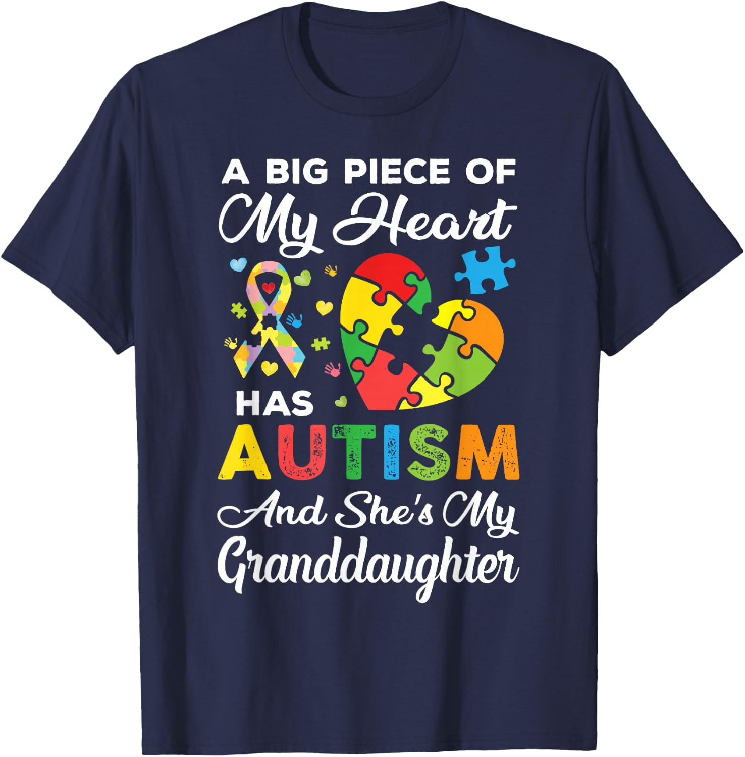 A Big Piece Of My Heart Has Autism and She's Granddaughter T-Shirt - T-Shirt | Navy