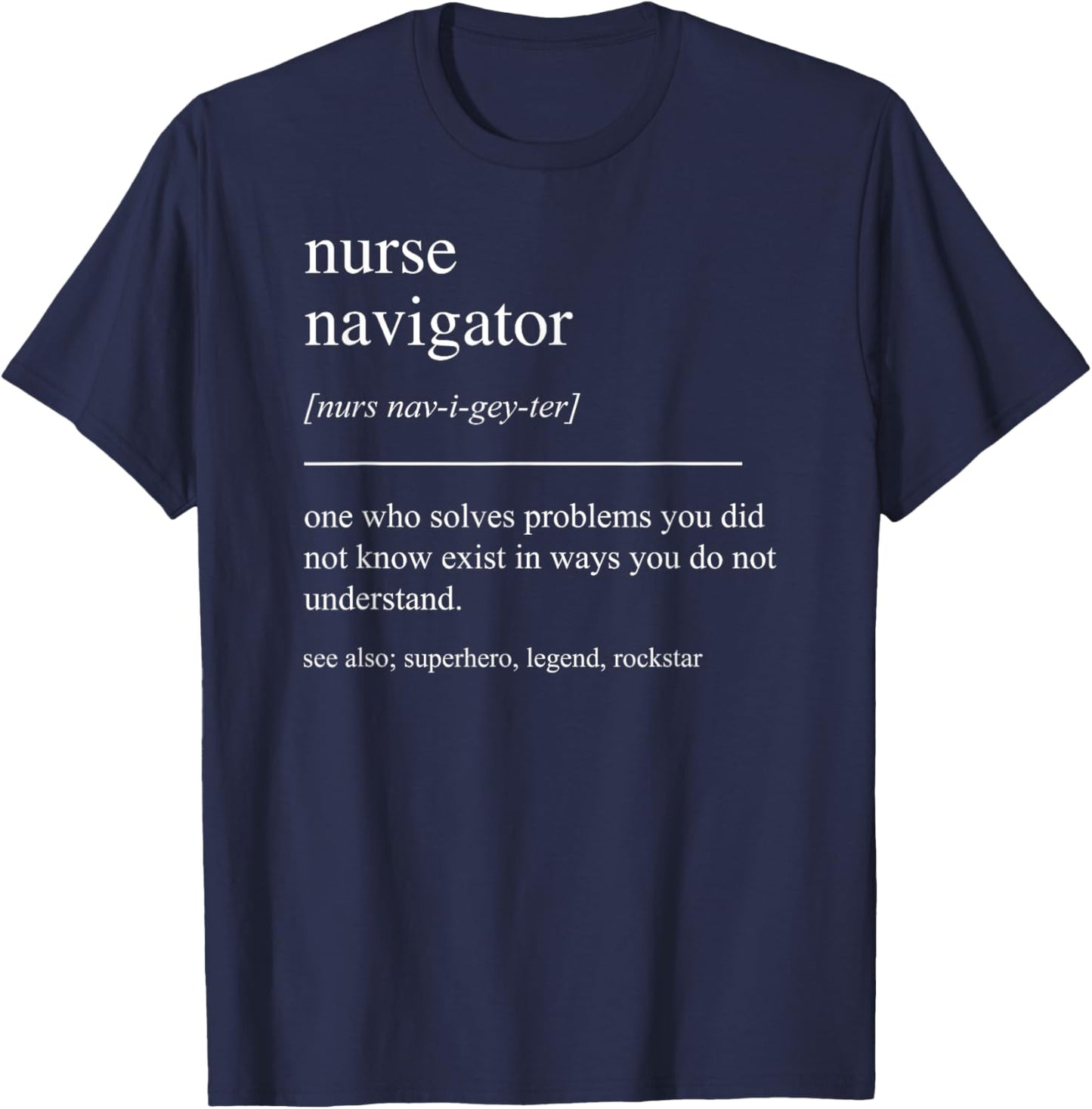 Funny Nurse Navigator Definition Nursing Appreciation T-Shirt - T-Shirt | Navy