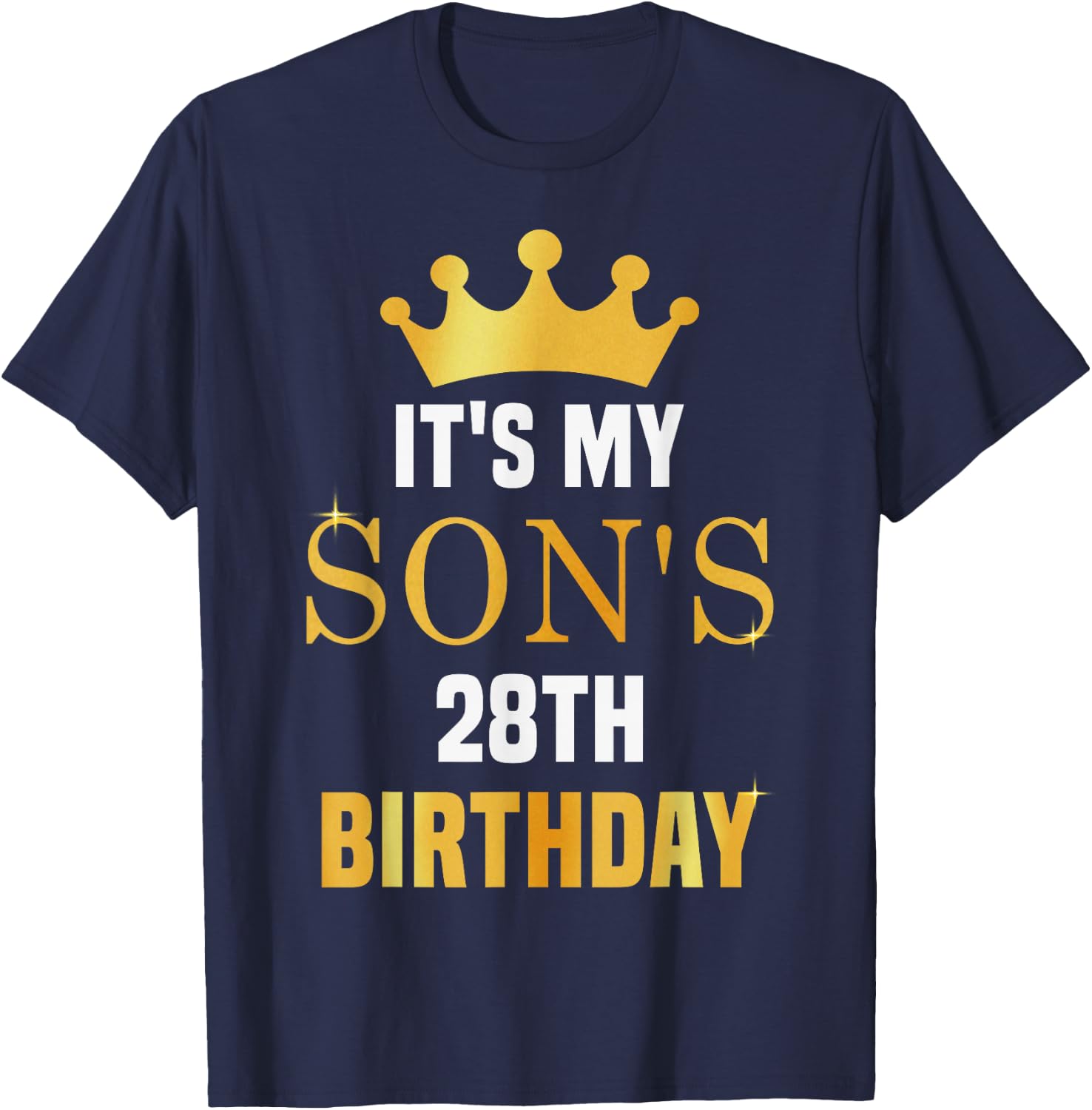 Its My Son's 28th Birthday 28 Years Old Golden Bday T-Shirt - T-Shirt | Navy