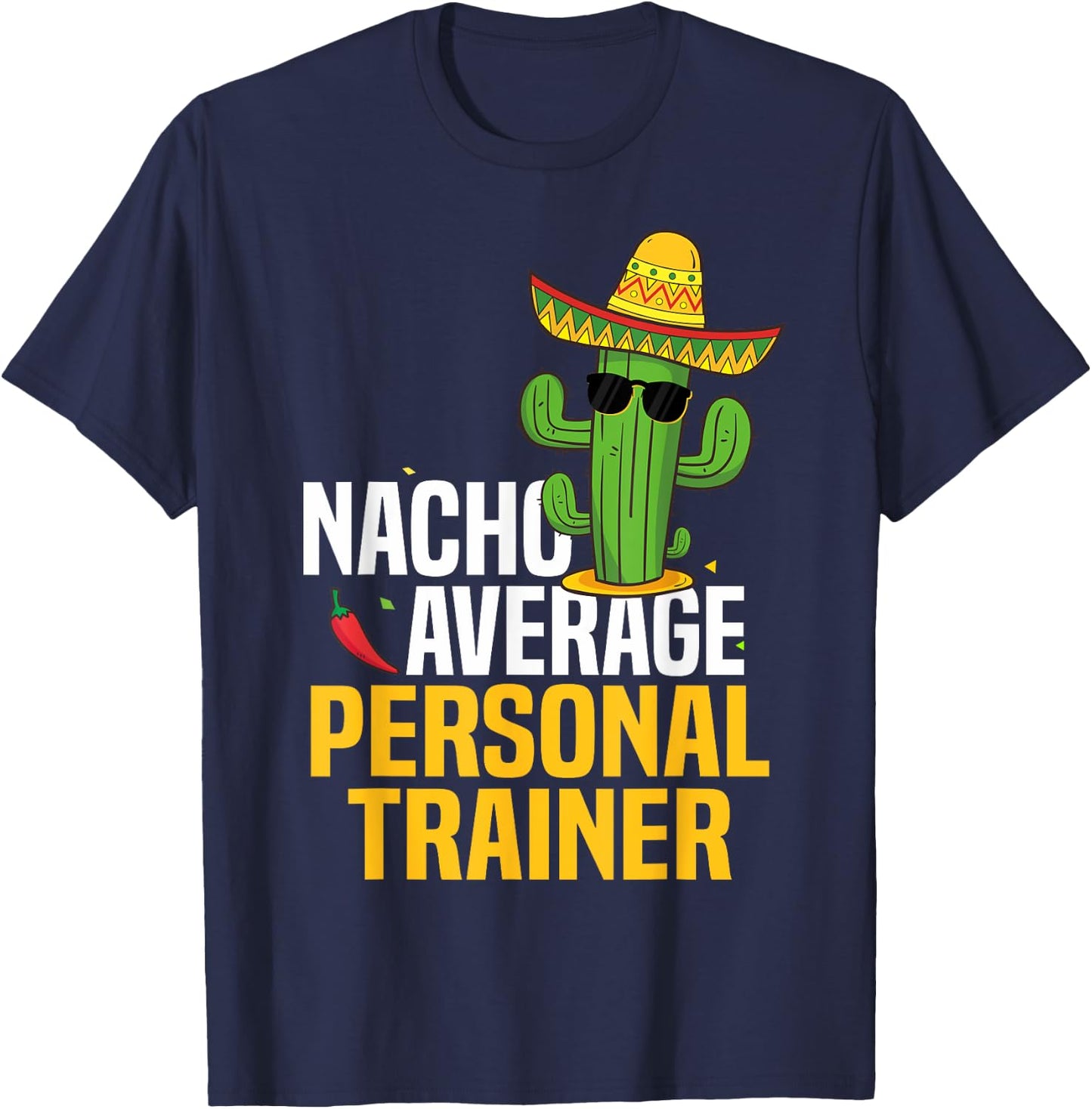 Nacho Average Personal Trainer Cinco De Mayo Mexican Fiesta T-Shirt - T-Shirt | Navy