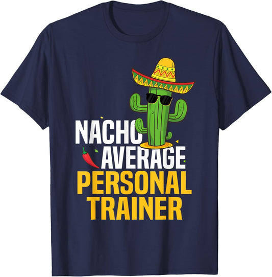 Nacho Average Personal Trainer Cinco De Mayo Mexican Fiesta T-Shirt - T-Shirt | Navy