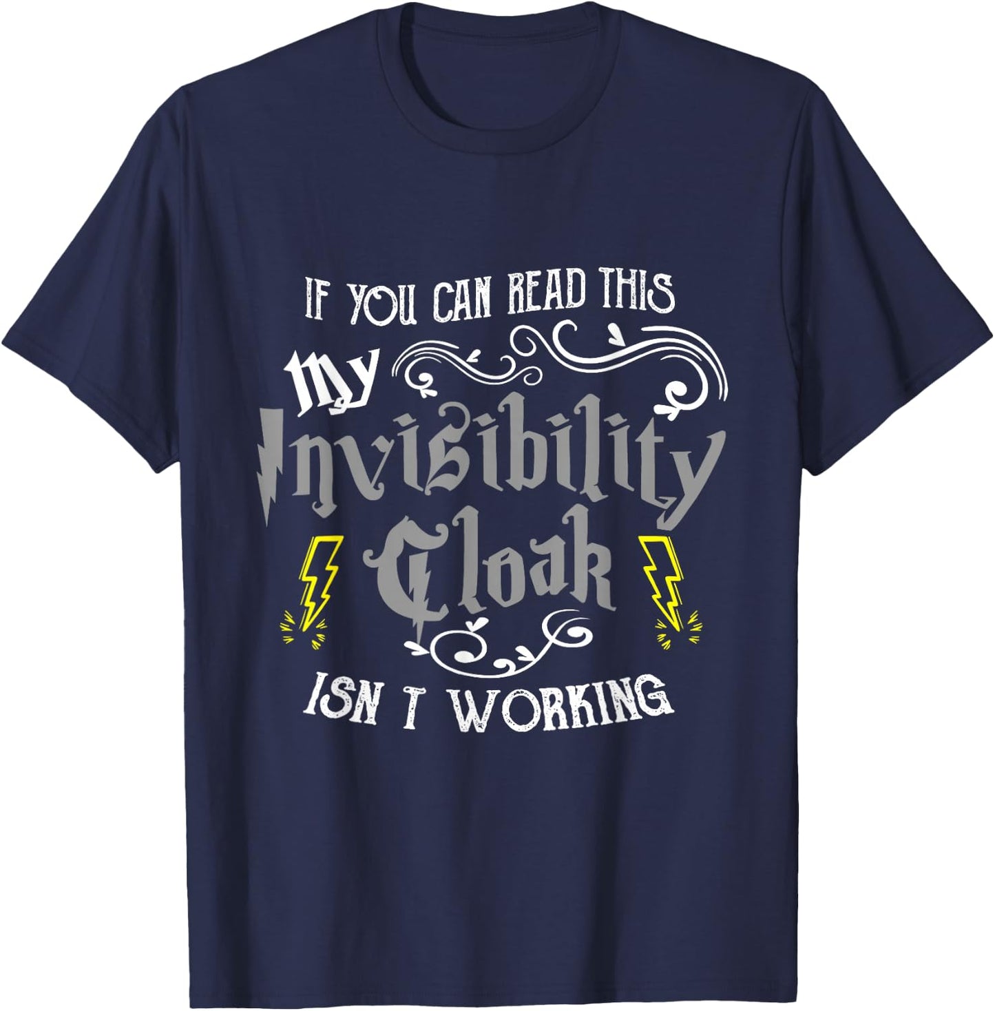 If You Can Read This My Invisibility Cloak Isn't Working Fun Small T-Shirt - T-Shirt | Navy