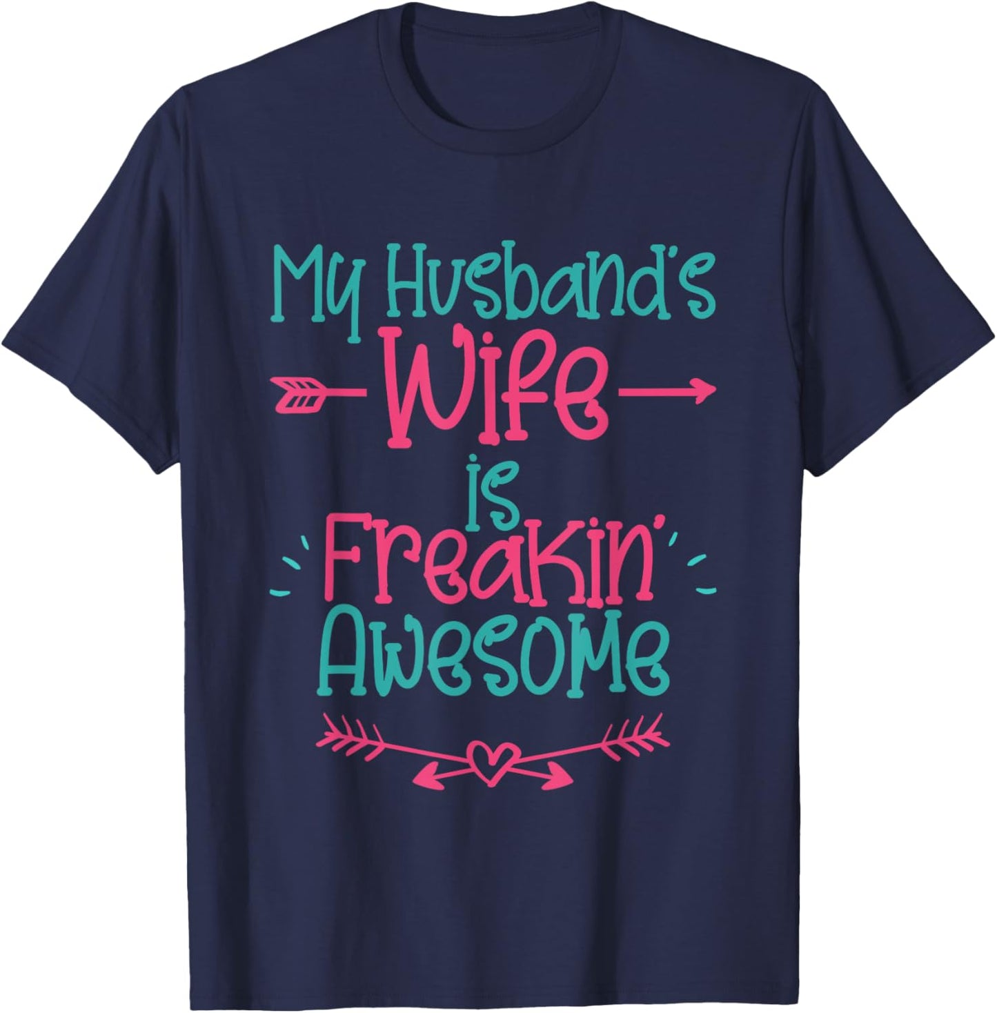 My Husband's Wife Is Freakin' Awesome Funny Wife T-Shirt - T-Shirt | Navy
