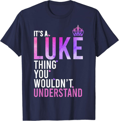 It's A Luke Thing You Wouldn't Understand Name Luke