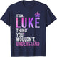 It's A Luke Thing You Wouldn't Understand Name Luke T-Shirt - T-Shirt | Navy