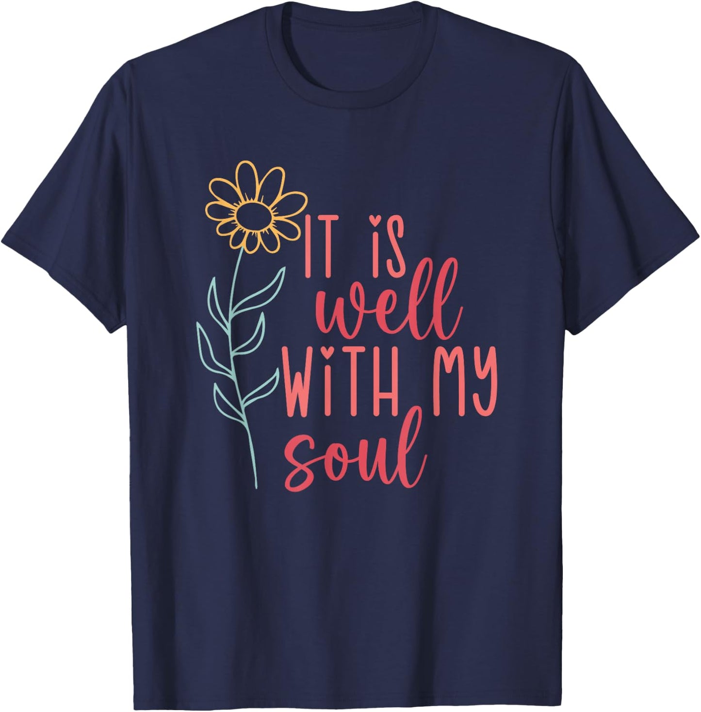 It Is Well With My Soul T-Shirt - T-Shirt | Navy