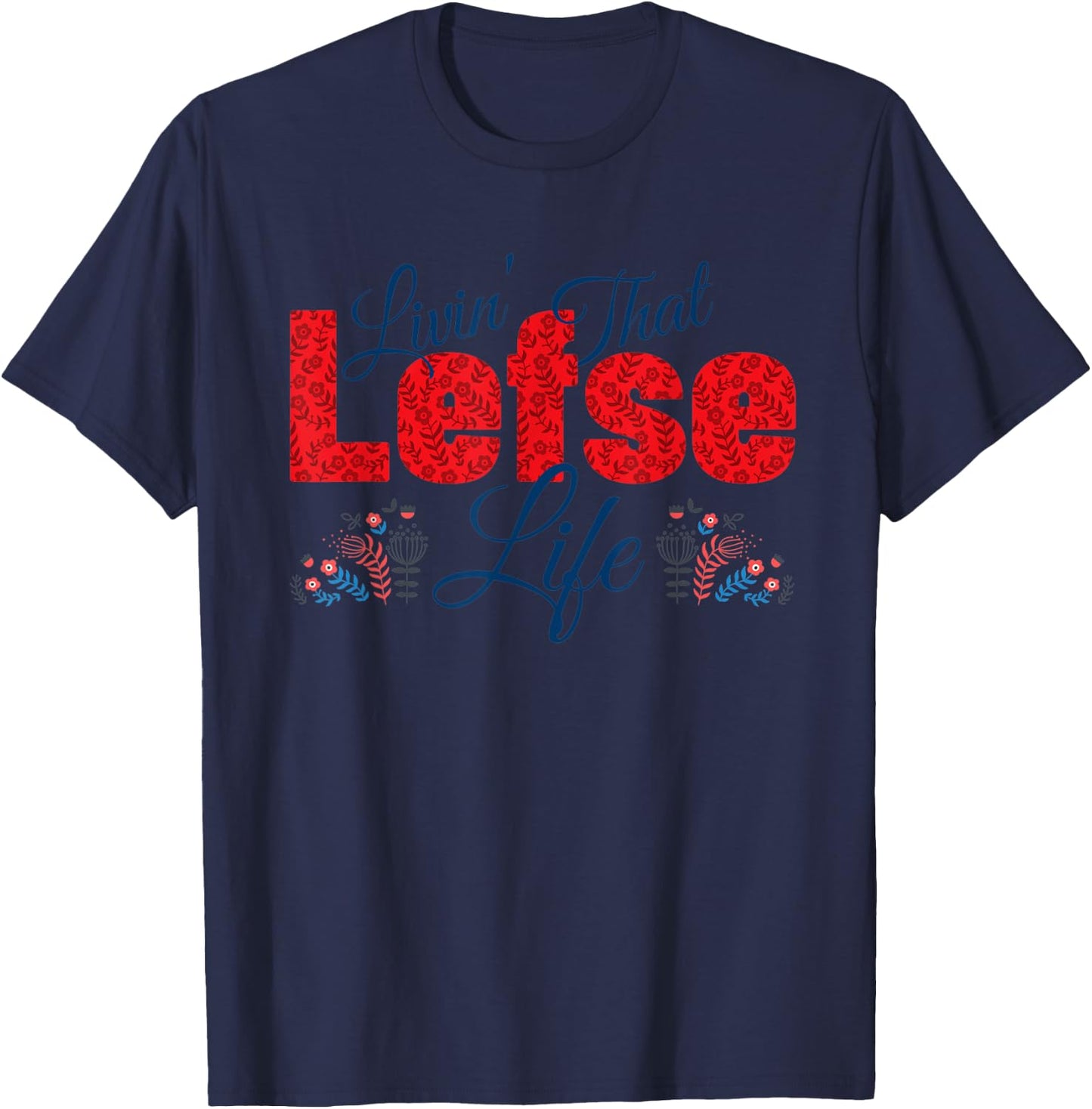 Floral Norwegian Gift Lefse Shirt T-Shirt - T-Shirt | Navy