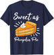 Pumpkin Pie Thanksgiving Sweet As Pumpkin Pie T-Shirt - T-Shirt | Navy