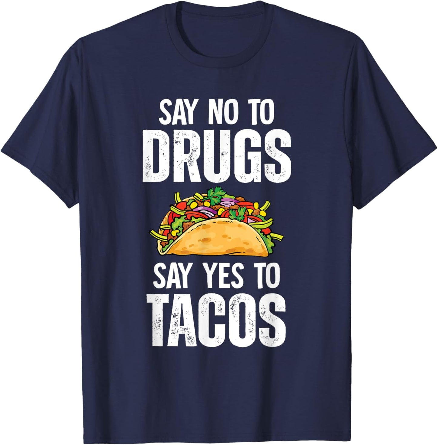 Say No To Drugs Say Yes To Tacos T-Shirt - T-Shirt | Navy