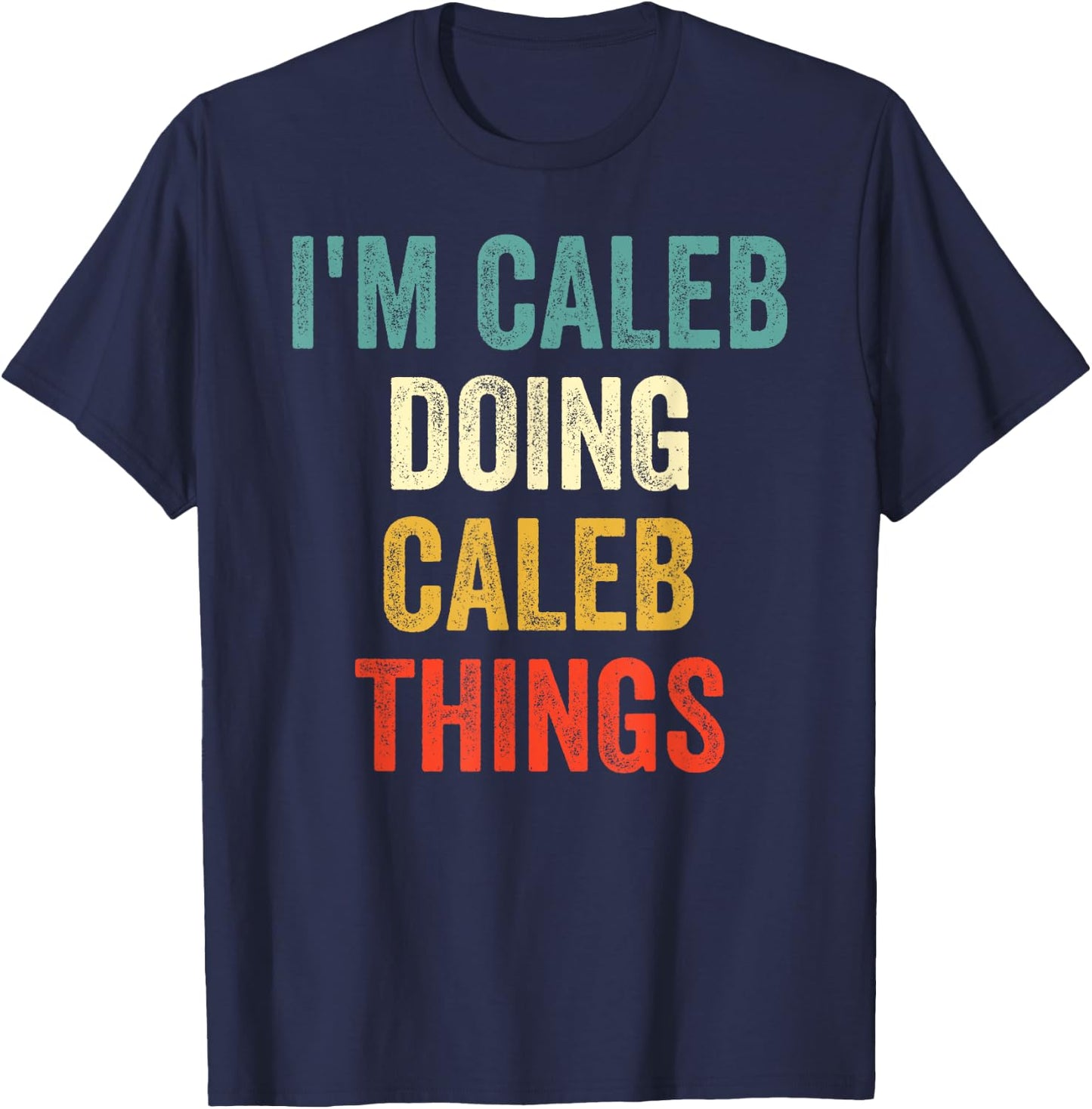 I'm Caleb Doing Caleb Things Funny Vintage First Name T-Shirt - T-Shirt | Navy