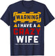 Warning I Have A Crazy Wife T-Shirt - T-Shirt | Navy