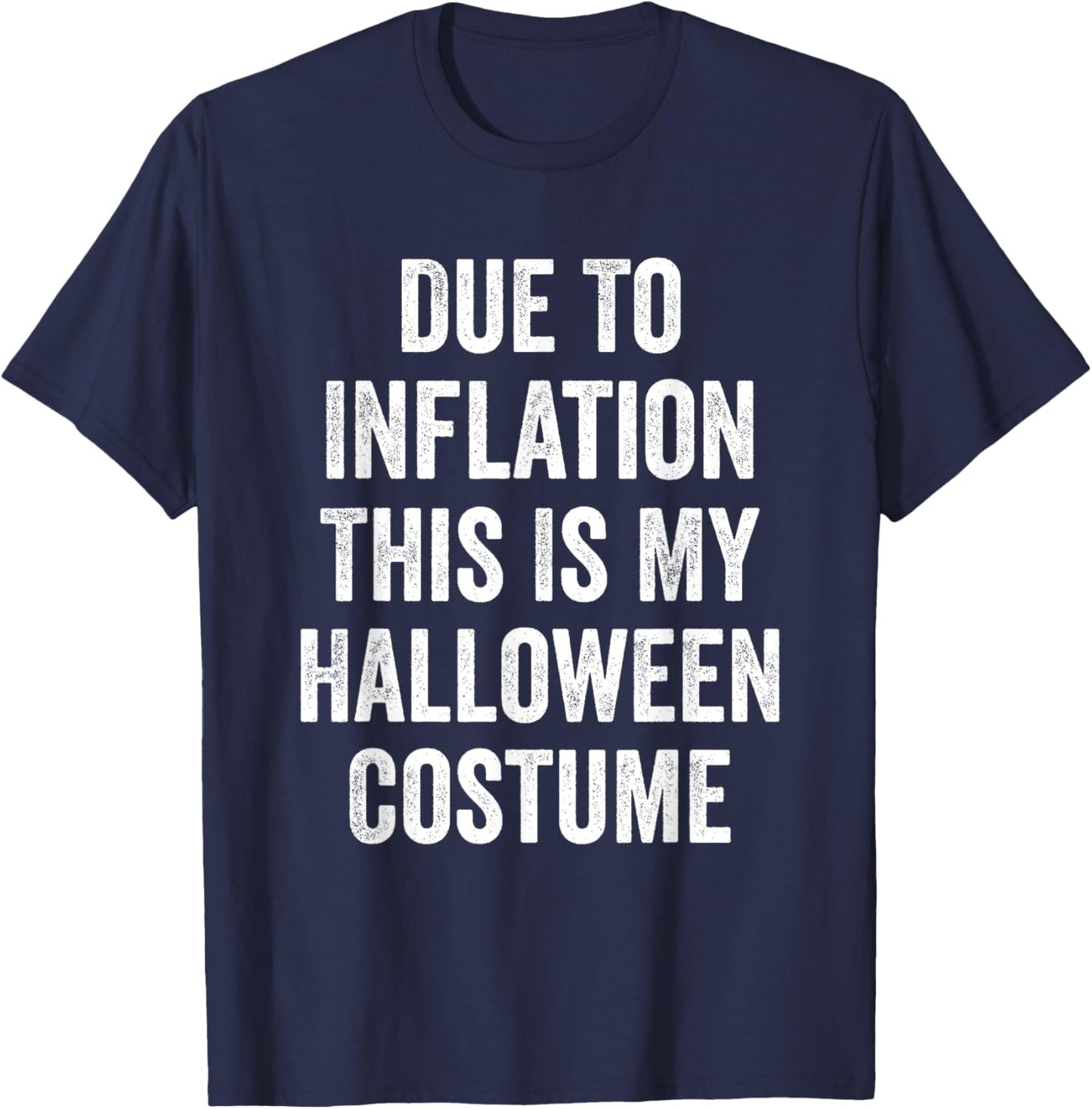 Due To Inflation This Is My Halloween Costume T-Shirt - T-Shirt | Navy