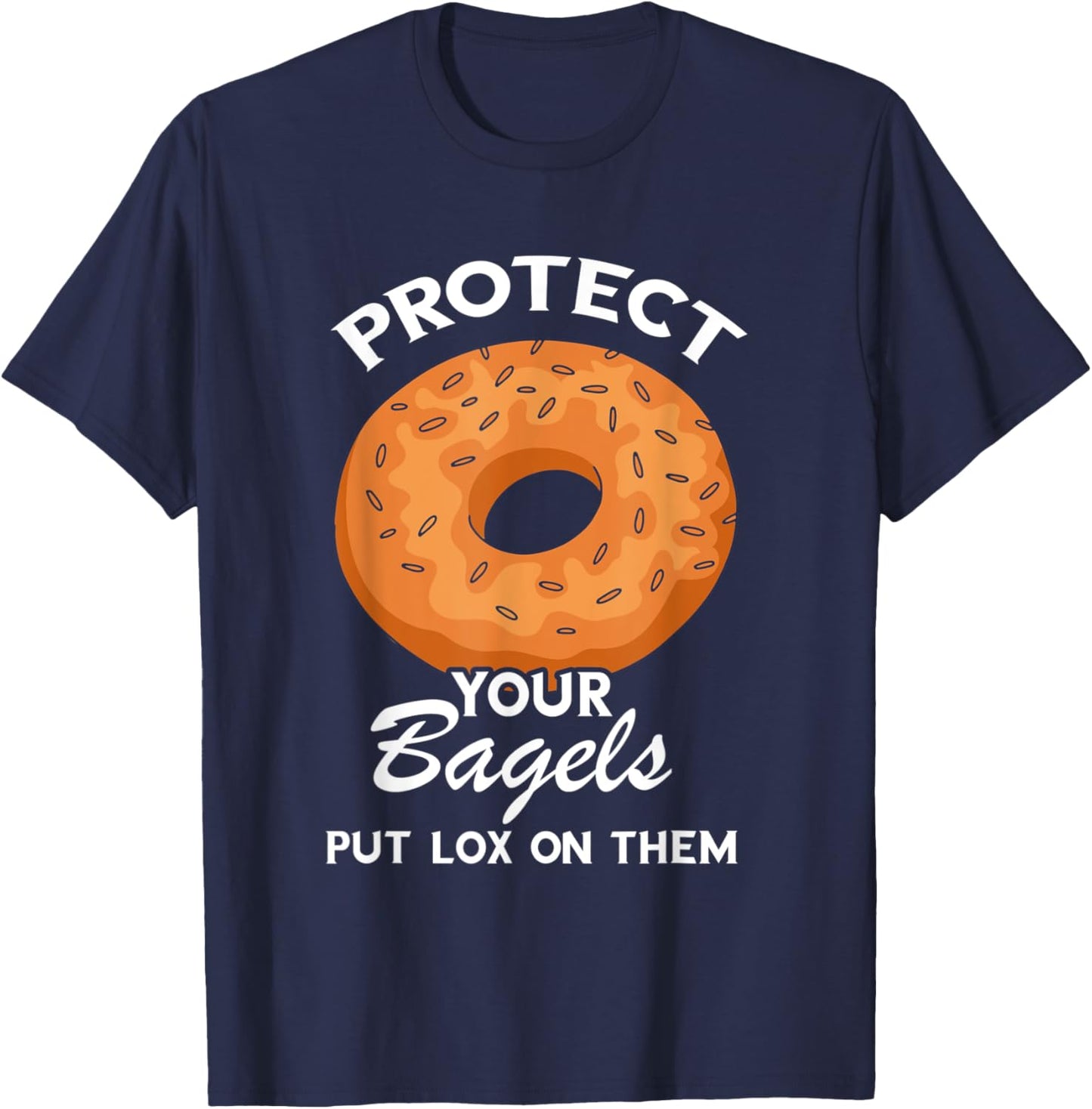 Protect Your Bagels Baking Baker Bagel Lover Bagels T-Shirt - T-Shirt | Navy