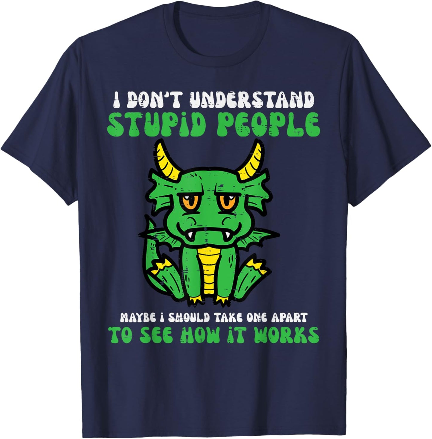 Dont Understand People Dragon Funny Saying Sarcasm Men Women T-Shirt - T-Shirt | Navy