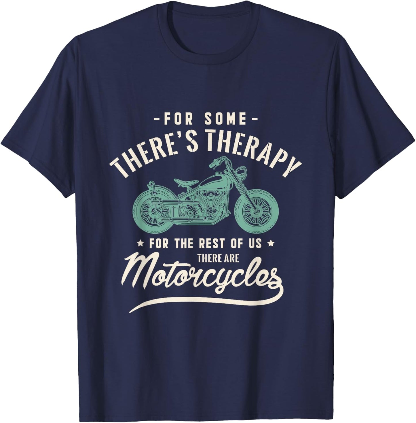 For some there's therapy for the rest of us Motorcycles Bike T-Shirt - T-Shirt | Navy
