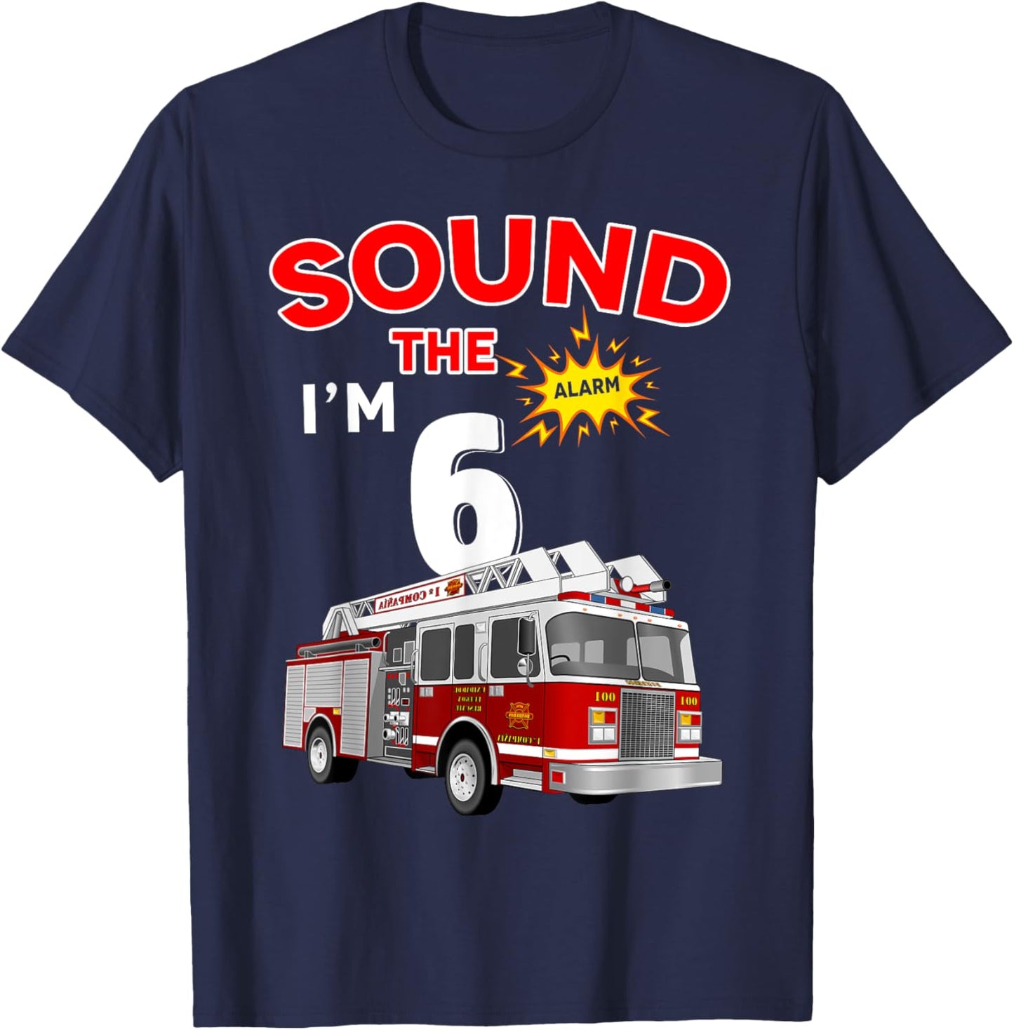 Sound the Alarm I'm 6! Kids Fire Truck Firefighter Birthday T-Shirt - T-Shirt | Navy