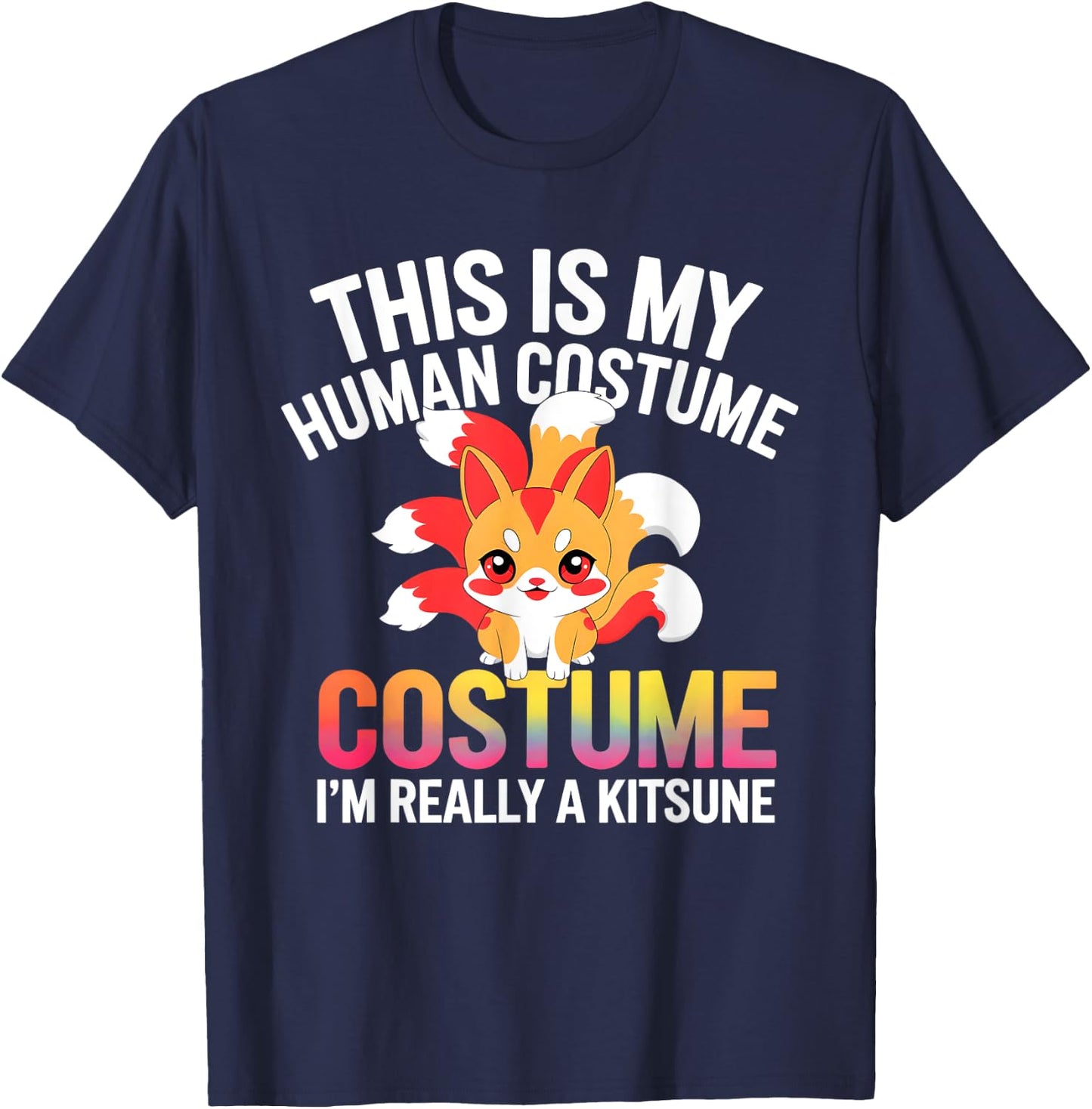 This Is My Human Costume Design I Am Really A Kitsune T-Shirt - T-Shirt | Navy