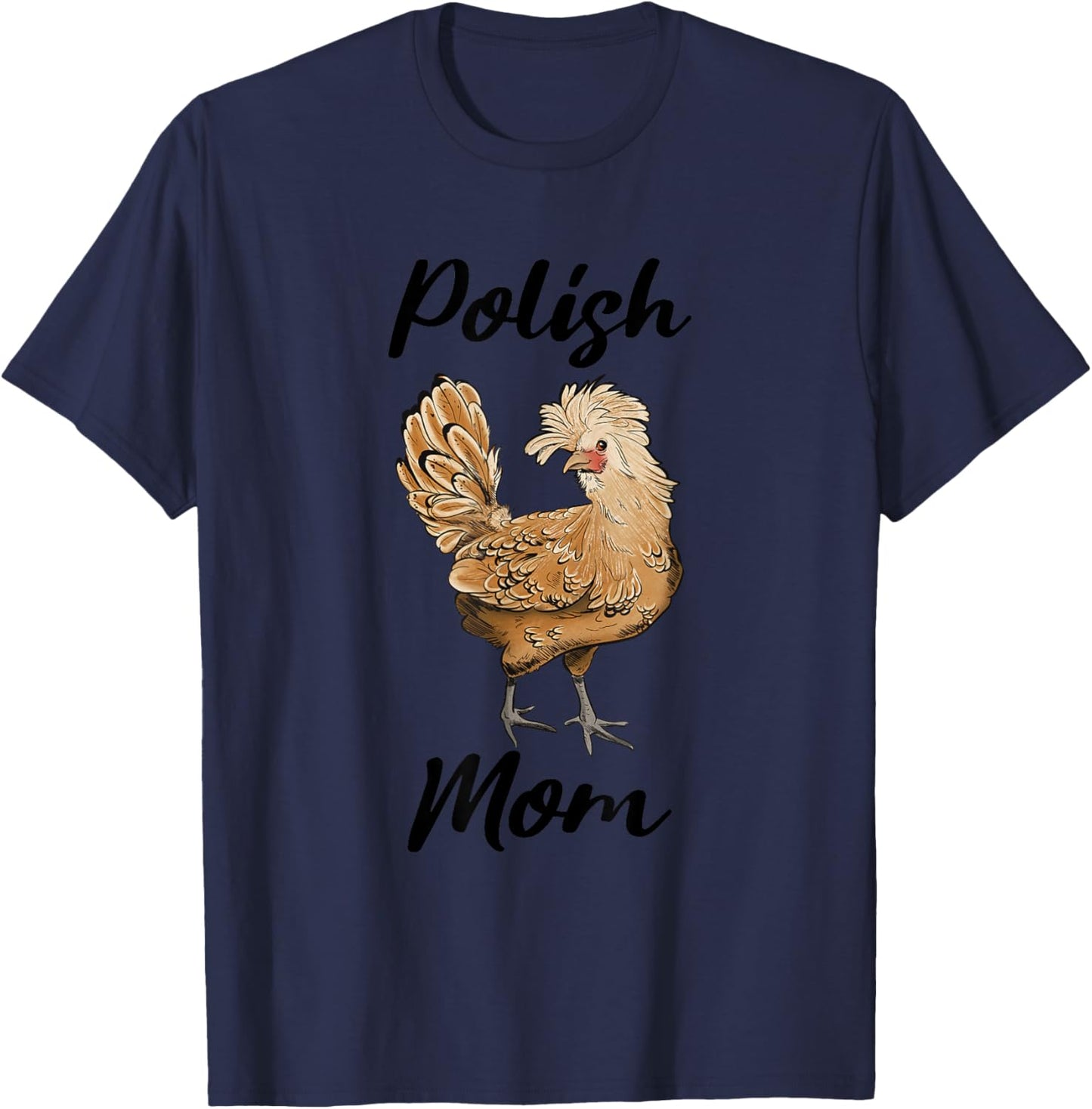 Our Piney Homestead Polish Mom Cute Polish Chicken , Small T-Shirt - T-Shirt | Navy
